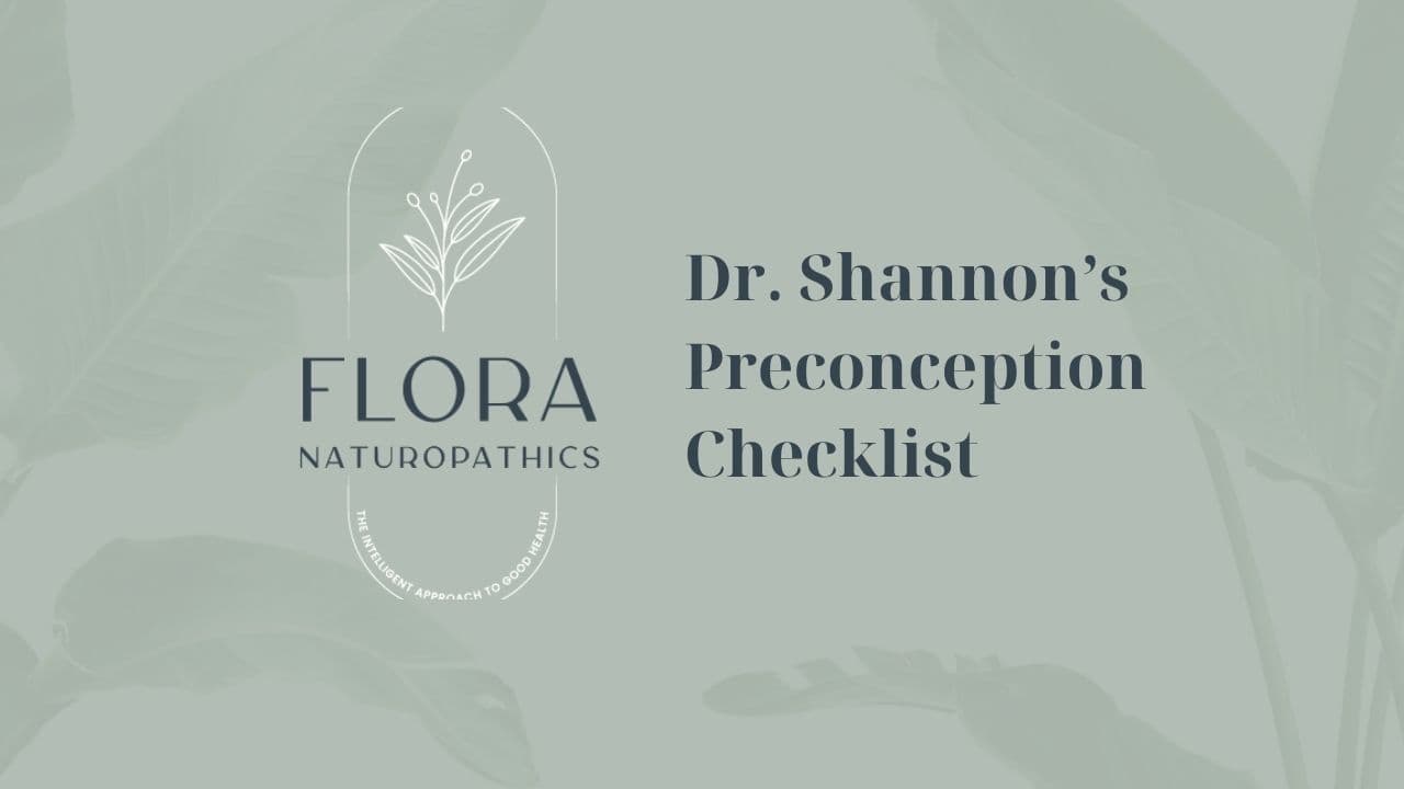 Flora Naturopathics banner: Dr. Shannon's Preconception Checklist