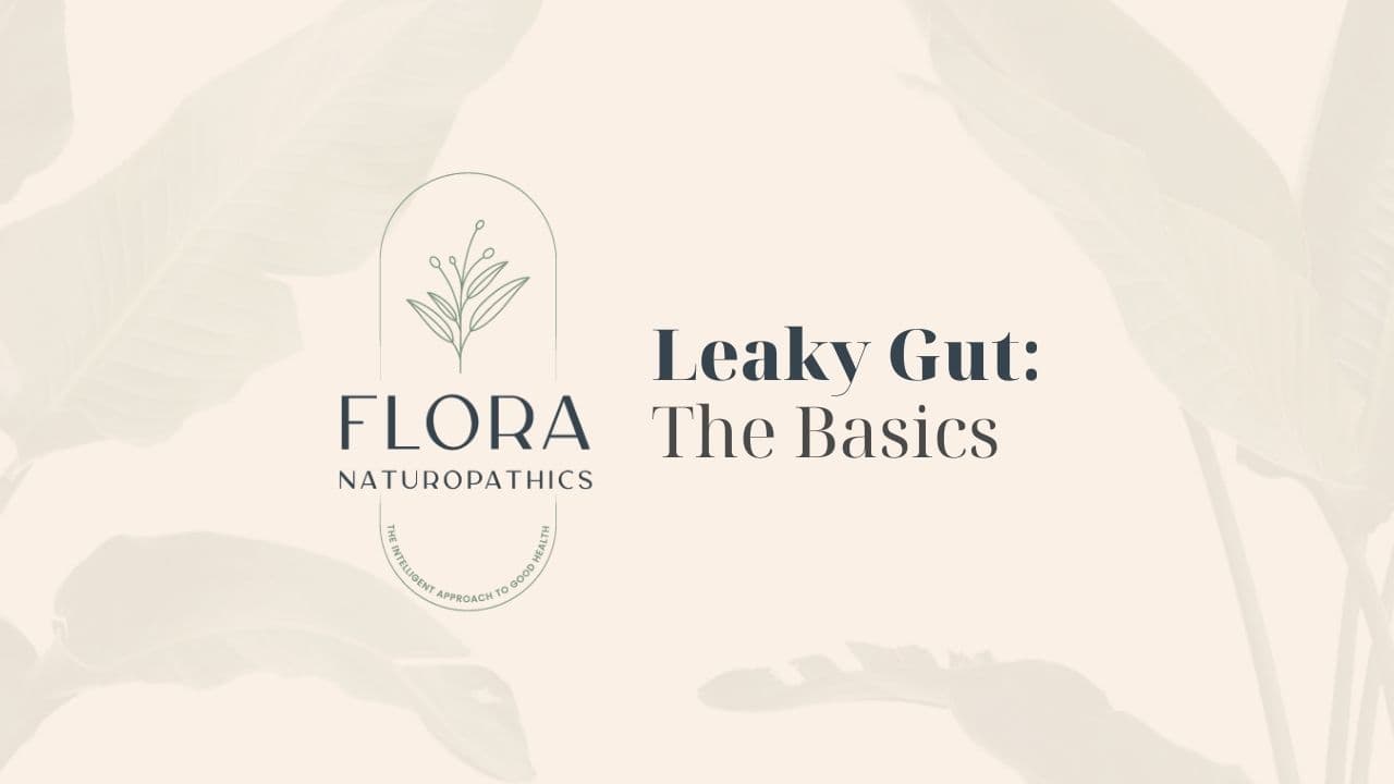 Flora Naturopathics banner: Leaky Gut — The Basics