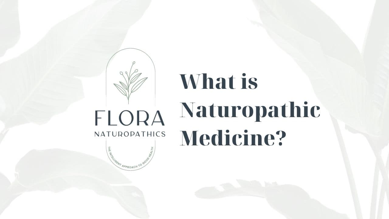 Flora Naturopathics banner: What is Naturopathic Medicine?