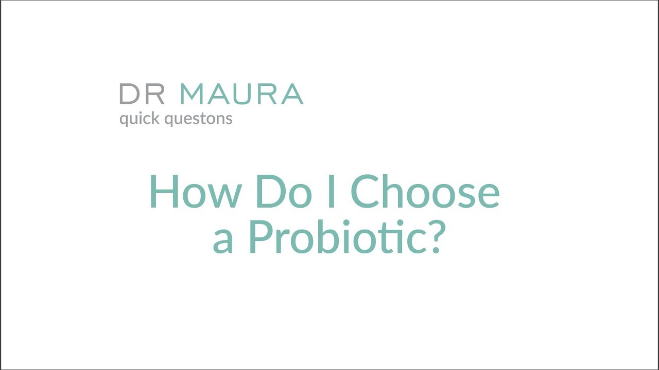 How Do I Choose A Probiotic?