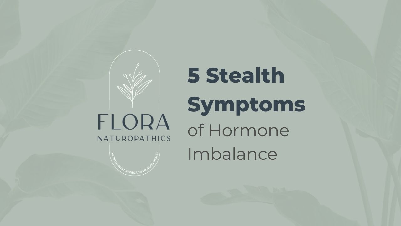 5 Stealth Symptoms of Hormone Imbalance